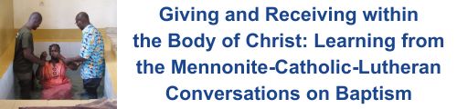  Learning from the Mennonite-Catholic-Lutheran Conversations on Baptism