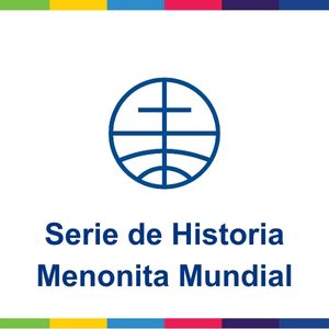 Serie de Historia Menonita Mundial