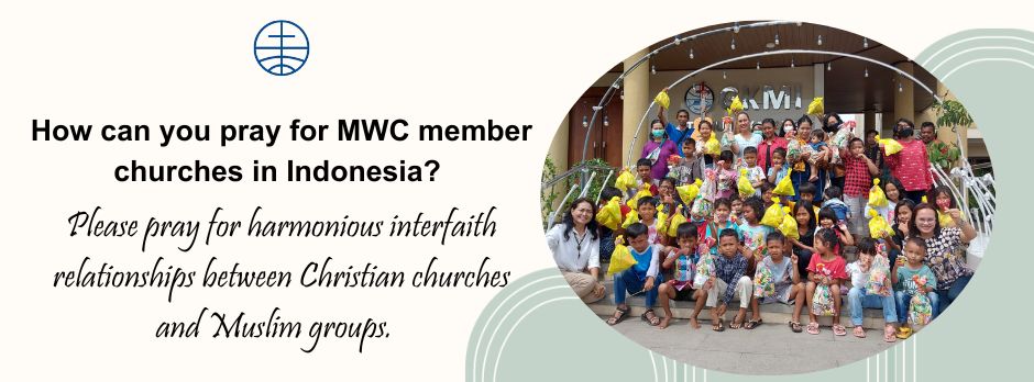 How can you pray for MWC member churches in Indonesia? Please pray for harmonious interfaith relationships between Christian churches and Muslim groups.